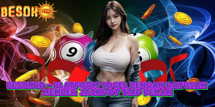 BESOK4D – Platform Togel Dengan Ratusan Member Jackpot Tiap Pekan