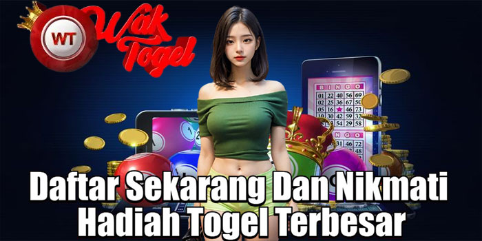 WAKTOGEL – Daftar Sekarang Dan Nikmati Hadiah Togel Terbesar
