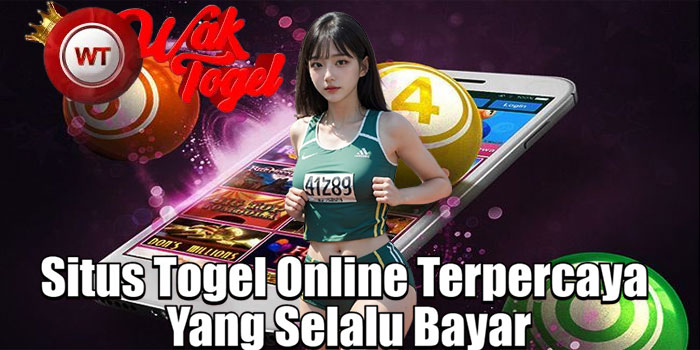 WAKTOGEL – Situs Togel Online Terpercaya Yang Selalu Bayar