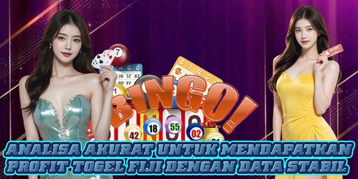 Analisa Akurat Untuk Mendapatkan Profit Togel Fiji Dengan Data Stabil